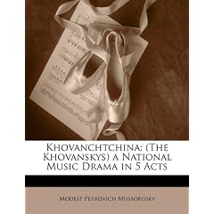 Khovanchtchina: The Khovanskys a National Music Drama in 5 Acts