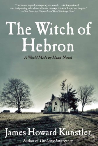 The Witch of Hebron: A World Made by Hand Novel (World Made by Hand Novels) by Kunstler, James Howard (2011) Paperback