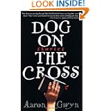 Dog on the Cross: Stories by Aaron Gwyn