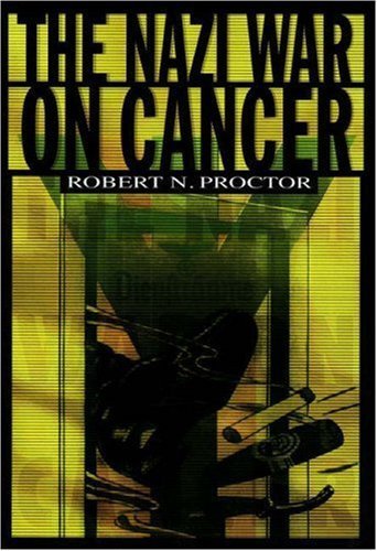 The Nazi War on Cancer Hardcover - April 19, 1999