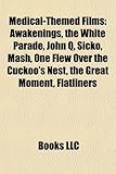 Medical-Themed Films (Study Guide): Awakenings, the White Parade, John Q, Sicko, MASH, One Flew Over the Cuckoo's Nest, the Great Moment-