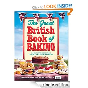 The Great British Book of Baking: 120 best-loved recipes from teatime treats to pies and pasties. To accompany BBC2's The Great British Bake-off
