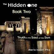 The Hidden One: Truth Is the Soul of the Sun, Book 2 | Maria Isabel Pita