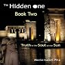The Hidden One: Truth Is the Soul of the Sun, Book 2