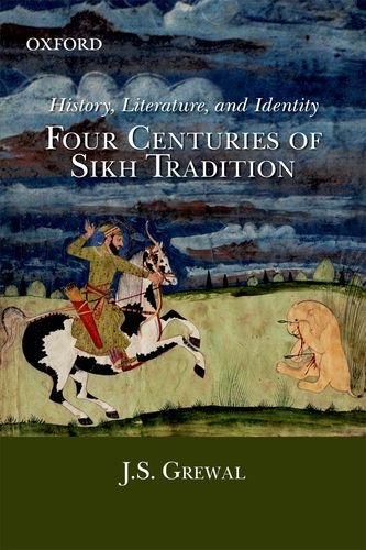 History, Literature, And Identity: Four Centuries of Sikh Tradition