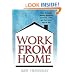Work from Home: How to Make Money Working at Home - and Get the Most Out of Life
