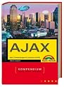 Das AJAX Kompendium. Web 2.0-Anwendungen mit JavaScript und XML