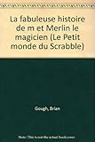 La fabuleuse histoire de m et Merlin le magicien