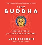 Tiny Buddha, Simple Wisdom for Life's Hard Questions
