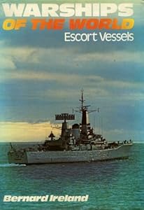Warships of the World: Escort Vessels Pt. 2: Bernard Ireland