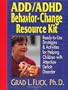 ADD/ADHD Behavior-Change Resource Kit: Ready-to-Use Strategies & Activities for Helping Children with Attention Deficit Disorder