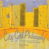 City Girl Philosophy: Everything You Need to Live a Simply Stunning Life