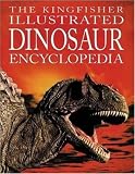 The Kingfisher Illustrated Dinosaur Encyclopedia