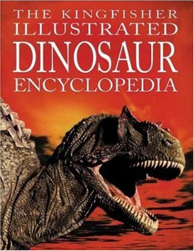 The Kingfisher Illustrated Dinosaur Encyclopedia