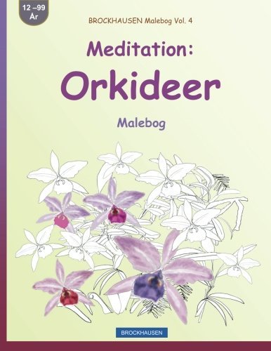 BROCKHAUSEN Malebog Vol. 4 - Meditation: Orkideer: Malebog (Volume 4) (Danish Edition)