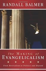 $a The making of evangelicalism :  $b from revivalism to politics and beyond