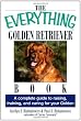 The Everything Golden Retriever Book: A Complete Guide to Raising, Training, and Caring for Your Golden (Everything Series)