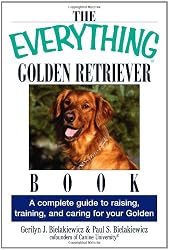 The Everything Golden Retriever Book: A Complete Guide to Raising, Training, and Caring for Your Golden (Everything Series)