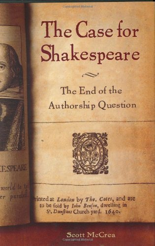 The Case for Shakespeare: The End of the Authorship Question