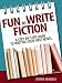 Fun to Write Fiction: A Step-By-Step Guide To Writing Your First Novel