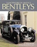 Coachwork on Vintage Bentleys: 3 Litre, 4.5 Litre, 6.5 Litre, Speed Six and 8 Litre, 1921-31