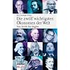Die zw�lf wichtigsten �konomen der Welt: Von Smith bis Stiglitz