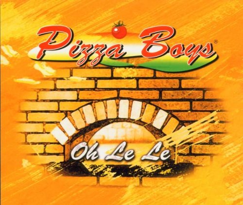 Pizza Boys - Oh Le Le - Zortam Music