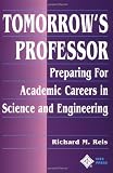 Tomorrow's Professor: Preparing for Careers in Science and Engineering