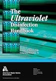 The Ultraviolet Disinfection Handbook