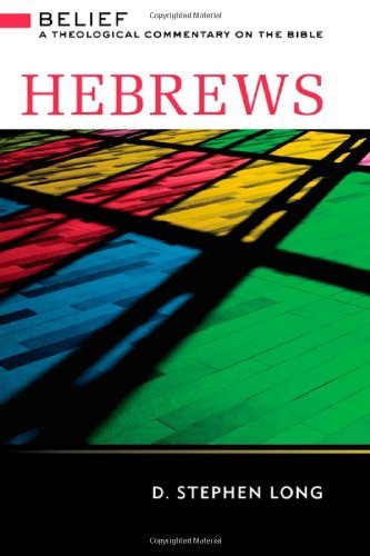 Hebrews: Belief, a Theological Commentary on the Bible (Belief: A Theological Commentary on the Bible)