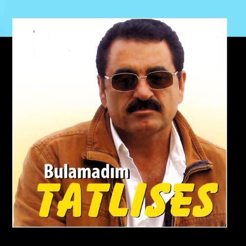 Ibrahim Tatlises - Bulamadim Lyrics - Zortam Music