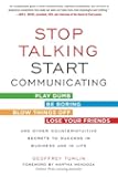 Stop Talking, Start Communicating: Counterintuitive Secrets to Success in Business and in Life, with a foreword by Martha Mendoza
