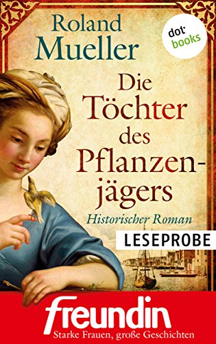 XXL-Leseprobe: Die Töchter des Pflanzenjägers: Historischer Roman - Edition 