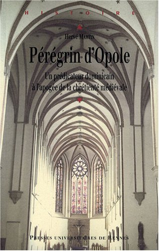 Pérégrin d'Opole (vers 1260-vers 1330) : Un prédicateur dominicain à l'apogée de la chrétienté médiévale