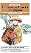 Unbeaten Tracks in Japan: The Firsthand Experiences of a British Woman in Outback Japan in 1878