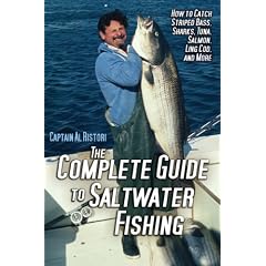 The Complete Guide to Saltwater Fishing: How to Catch Striped Bass, Sharks, Tuna, Salmon, Ling Cod, and More