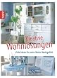 Kreative Wohnl�sungen: Viele Ideen f�r mehr Wohn-Wohlgef�hl