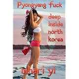 Pyongyang Fuck deep inside North Korea.