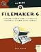 The Book of FileMaker 6: Your One-Stop Guide to FileMaker Pro, Pro Unlimited, Developer, Server, and Mobile