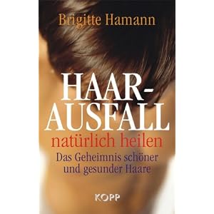 Haarausfall natürlich heilen: Das Geheimnis schöner und gesunder Haare Haarausfall natürlich heilen: Das Geheimnis schöner und gesunder Haare