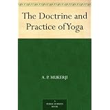 The Doctrine and Practice of Yoga ~ A. P. Mukerji