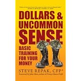 Dollars and Uncommon Sense: Basic Training for your Money ~ Steve Repak