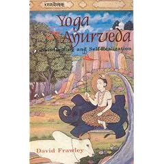 Yoga and Ayurveda: Self-healing and Self-realization