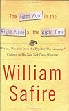 The Right Word in the Right Place at the Right Time: Wit and Wisdom from the Popular "On Language" Column in The New York Times Magazine