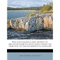 The Castellated and Domestic Architecture of Scotland from the Twelfth to the Eighteenth Century