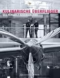  : Kulinarische Überflieger 2009 - Das Hangar-7-Kochbuch: Das Hangar-7 Kochbuch 2009