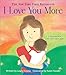 I Love You More : An Engaging Flip Story About What Love Looks Like From the Parent's Perspective and the Child's Perspective (Gifts for Mother’s Day)