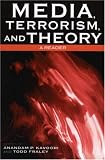 Media, Terrorism, and Theory: A Reader (Critical Media Studies)