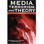 Media, Terrorism, and Theory: A Reader (Critical Media Studies)