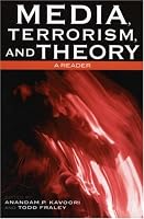 Media, Terrorism, and Theory: A Reader (Critical Media Studies)
